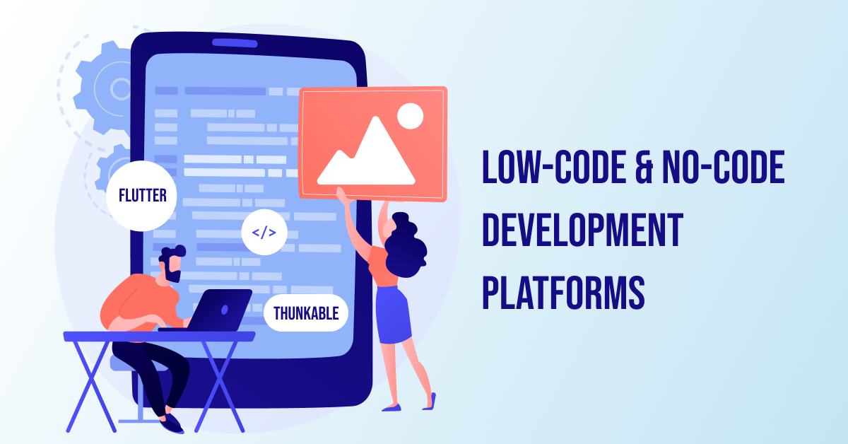 Low-Code and No-Code Development Platforms